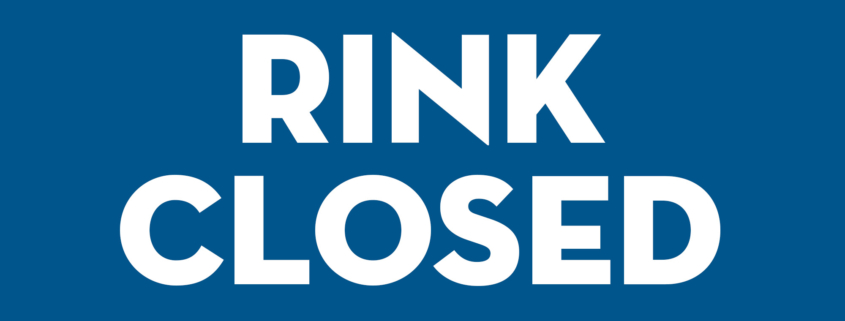 Text on a blue background that says "Rink Closed".